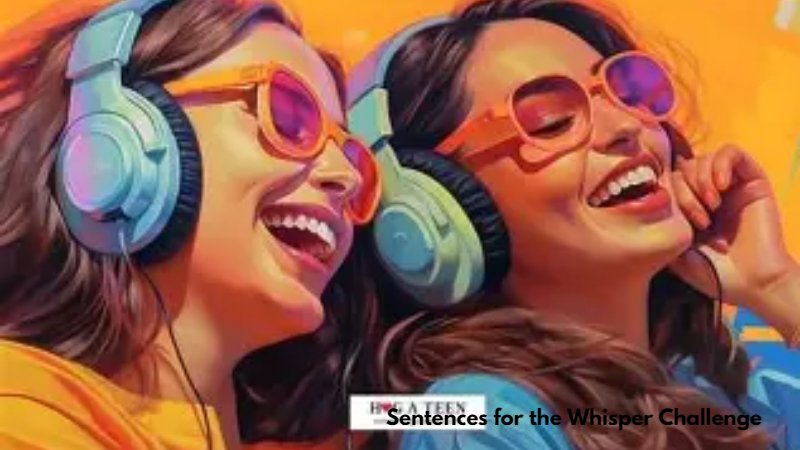 Sentences for the Whisper Challenge: Fun Ideas to Level Up the Game