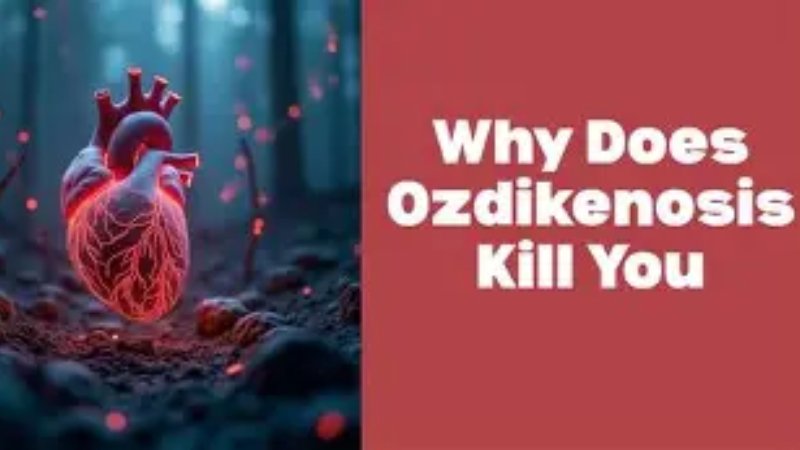 Why Does Ozdikenosis Kill You? :The Real Story Behind the Term